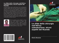 Buchcover von Le sfide della chirurgia nell'Africa subsahariana, alcuni aspetti del Ruanda