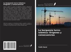 Bookcover of La burguesía turco-islámica: Orígenes y consecuencias