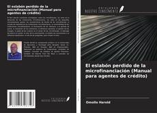 Buchcover von El eslabón perdido de la microfinanciación (Manual para agentes de crédito)
