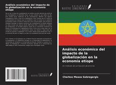 Buchcover von Análisis económico del impacto de la globalización en la economía etíope
