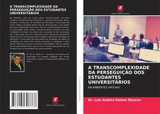 Borítókép a  A TRANSCOMPLEXIDADE DA PERSEGUIÇÃO DOS ESTUDANTES UNIVERSITÁRIOS - hoz