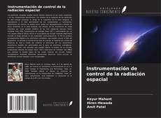 Copertina di Instrumentación de control de la radiación espacial