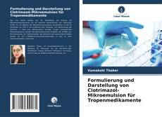 Buchcover von Formulierung und Darstellung von Clotrimazol-Mikroemulsion für Tropenmedikamente