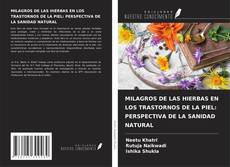 Bookcover of MILAGROS DE LAS HIERBAS EN LOS TRASTORNOS DE LA PIEL: PERSPECTIVA DE LA SANIDAD NATURAL
