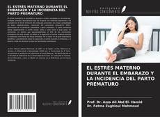 EL ESTRÉS MATERNO DURANTE EL EMBARAZO Y LA INCIDENCIA DEL PARTO PREMATURO kitap kapağı