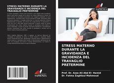 STRESS MATERNO DURANTE LA GRAVIDANZA E INCIDENZA DEL TRAVAGLIO PRETERMINE的封面