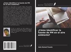 Buchcover von ¿Cómo identificar la fuente de PM en el aire ambiente?