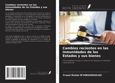 Bookcover of Cambios recientes en las inmunidades de los Estados y sus bienes