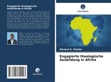 Couverture de Engagierte theologische Ausbildung in Afrika