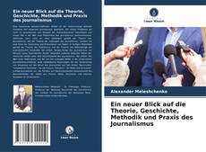 Capa do livro de Ein neuer Blick auf die Theorie, Geschichte, Methodik und Praxis des Journalismus 