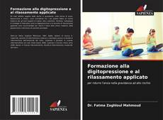 Bookcover of Formazione alla digitopressione e al rilassamento applicato