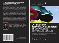 Capa do livro de LA HEGEMONÍA TELEVISIVA Y LA EROSIÓN DE LOS VALORES CULTURALES LOCALES 