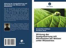 Portada del libro de Wirkung der Saatguthärtung mit Nitratsalzen bei Weizen unter Hitzestress