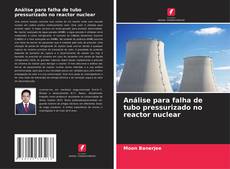 Buchcover von Análise para falha de tubo pressurizado no reactor nuclear