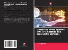 Portada del libro de Síntese de novos agentes anti-inflamatórios com bons perfis gástricos