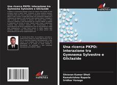 Una ricerca PKPD: interazione tra Gymnema Sylvestre e Gliclazide kitap kapağı