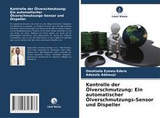 Buchcover von Kontrolle der Ölverschmutzung: Ein automatischer Ölverschmutzungs-Sensor und Dispeller