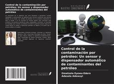 Control de la contaminación por petróleo: Un sensor y dispensador automático de contaminantes del petróleo的封面