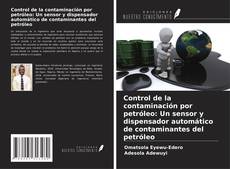 Bookcover of Control de la contaminación por petróleo: Un sensor y dispensador automático de contaminantes del petróleo