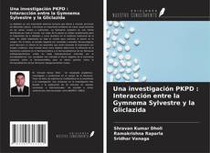 Bookcover of Una investigación PKPD : Interacción entre la Gymnema Sylvestre y la Gliclazida