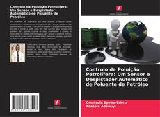 Portada del libro de Controlo da Poluição Petrolífera: Um Sensor e Despistador Automático de Poluente de Petróleo