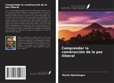 Capa do livro de Comprender la construcción de la paz iliberal 