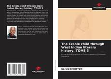 The Creole child through West Indian literary history. TOME 3 kitap kapağı