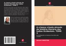 Borítókép a  A criança crioula através da história literária das Índias Ocidentais. TOME 3 - hoz
