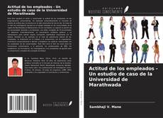 Capa do livro de Actitud de los empleados - Un estudio de caso de la Universidad de Marathwada 