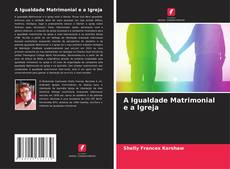 Borítókép a  A Igualdade Matrimonial e a Igreja - hoz