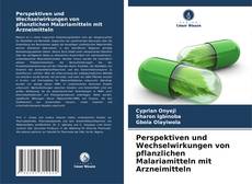 Perspektiven und Wechselwirkungen von pflanzlichen Malariamitteln mit Arzneimitteln kitap kapağı