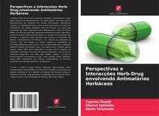Capa do livro de Perspectivas e Interacções Herb-Drug envolvendo Antimalários Herbáceos 
