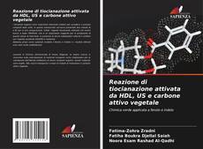 Capa do livro de Reazione di tiocianazione attivata da HDL, US e carbone attivo vegetale 