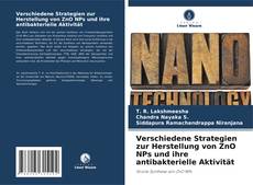 Verschiedene Strategien zur Herstellung von ZnO NPs und ihre antibakterielle Aktivität kitap kapağı