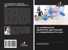 Bookcover of Le combinazioni batteriche sperimentali in competizione tra loro