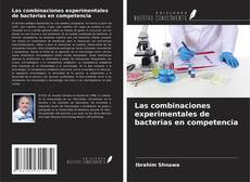Capa do livro de Las combinaciones experimentales de bacterias en competencia 