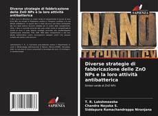 Bookcover of Diverse strategie di fabbricazione delle ZnO NPs e la loro attività antibatterica