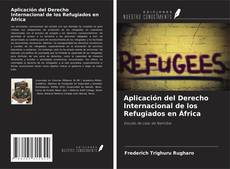 Capa do livro de Aplicación del Derecho Internacional de los Refugiados en África 