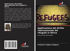 Portada del libro de Applicazione del diritto internazionale dei rifugiati in Africa