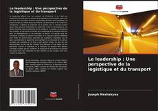 Couverture de Le leadership : Une perspective de la logistique et du transport