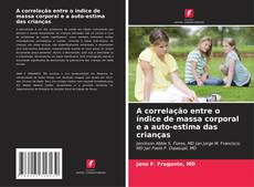 Portada del libro de A correlação entre o índice de massa corporal e a auto-estima das crianças