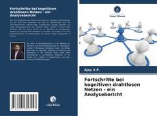 Bookcover of Fortschritte bei kognitiven drahtlosen Netzen - ein Analysebericht