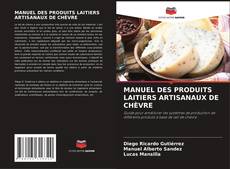 Bookcover of MANUEL DES PRODUITS LAITIERS ARTISANAUX DE CHÈVRE