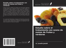 Capa do livro de Estudio sobre el tratamiento con ozono de zumos de frutas y verduras 