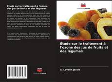 Bookcover of Étude sur le traitement à l'ozone des jus de fruits et des légumes