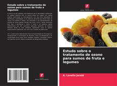 Borítókép a  Estudo sobre o tratamento de ozono para sumos de fruta e legumes - hoz