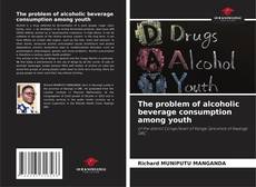 Capa do livro de The problem of alcoholic beverage consumption among youth 
