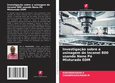 Capa do livro de Investigação sobre a usinagem do Inconel 800 usando Nano Pó Misturado EDM 