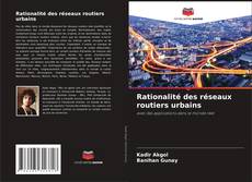 Copertina di Rationalité des réseaux routiers urbains