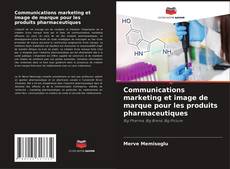 Copertina di Communications marketing et image de marque pour les produits pharmaceutiques